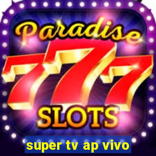 super tv ap vivo